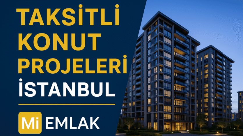taksitli konut projeleri istanbul mi emlak